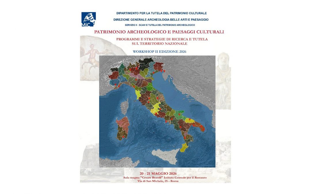 “Patrimonio Archeologico e Paesaggi Culturali. Programmi e strategie di ricerca e tutela sul territorio nazionale” Workshop II Edizione 2026